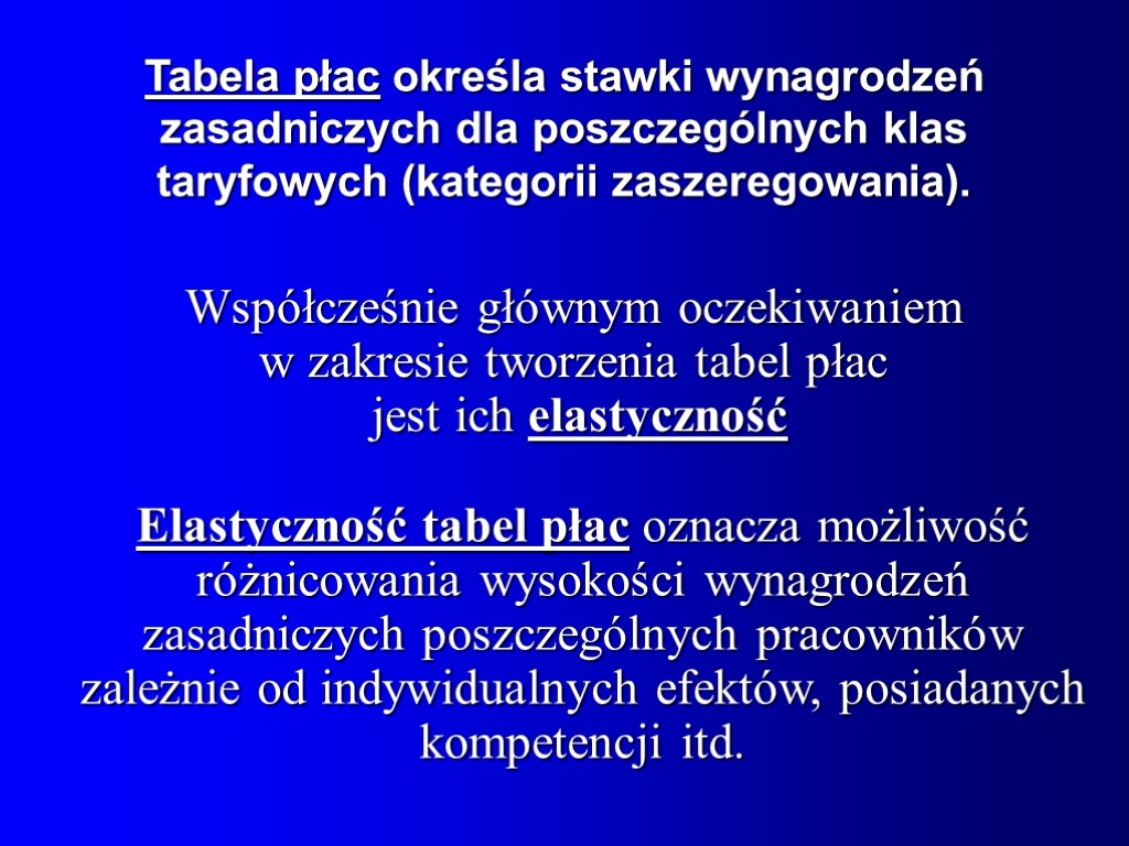 Współcześnie głównym oczekiwaniem w zakresie tworzenia tabel płac jest ich elastyczność Elastyczność tabel płac